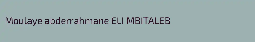 Moulaye abderrahmane ELI MBITALEB